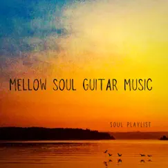 Mellow Soul Guitar Music by Soul Playlist album reviews, ratings, credits