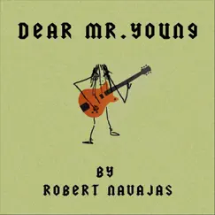 Dear Mr. Young - Single by Robert Navajas album reviews, ratings, credits