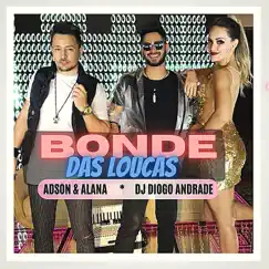 Bonde das Loucas (Remix) [feat. Dj Diogo Andrade] - Single by Adson & Alana album reviews, ratings, credits