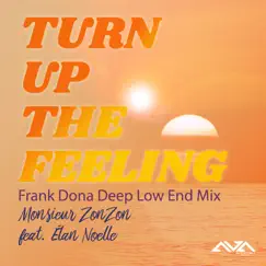 Turn up the Feeling (feat. Elan Noelle) [Franck Dona Deep Low End Mix] - Single by Monsieur ZonZon album reviews, ratings, credits