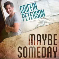Maybe Someday by Griffin Peterson album reviews, ratings, credits