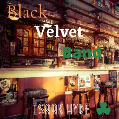 Black Velvet Band - Single by Isaak Hyde album reviews, ratings, credits