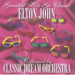 Greatest Hits Go Classic: Elton John by Classic Dream Orchestra album reviews, ratings, credits