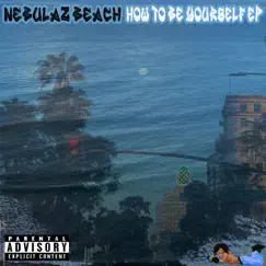 How To Be Yourself EP by Nebulaz Beach album reviews, ratings, credits