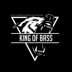 Drop the Bass (Embrace the Dark Side) - Single by King of Bass album reviews, ratings, credits
