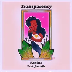 Transparency (feat. Jeremih) - Single by Kosine album reviews, ratings, credits