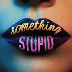 Something Stupid - Single by Jonas Blue & AWA album reviews, ratings, credits