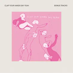 Clap Your Hands Say Yeah (Bonus Tracks) by Clap Your Hands Say Yeah album reviews, ratings, credits