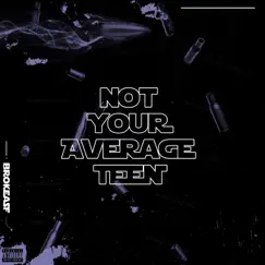 Not Your Average Teen - Single by Brokeasf album reviews, ratings, credits