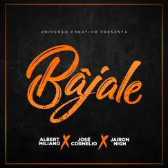 Bajale - Single by Jose Cornelio, Albert Miliano & Jairon High album reviews, ratings, credits
