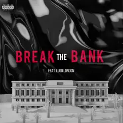 Break the Bank (feat. Lugo London) Song Lyrics