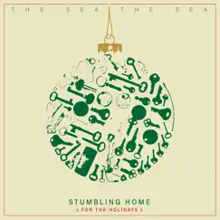 Stumbling Home (for the Holidays) - EP by The Sea the Sea album reviews, ratings, credits