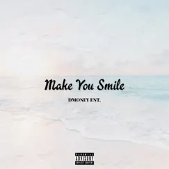 Make You Smile (Freestyle) - Single by Dmoney Ent. album reviews, ratings, credits