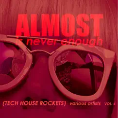 Almost Is Never Enough, Vol. 4 (Tech House Rockets) by Various Artists album reviews, ratings, credits