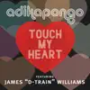 Touch My Heart (feat. James 'D-Train' Williams) - Single album lyrics, reviews, download