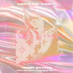Duffle Bag Shawty - Single by Tommy Mayham album reviews, ratings, credits