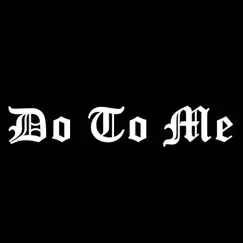 Do To Me - Single by Lil Omorashi album reviews, ratings, credits