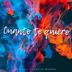 Cuanto Te Quiero (feat. Carlos Mendez) - Single by McRyser album reviews, ratings, credits