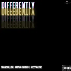 Differently (feat. Shane Dillon & Kizzy Kayne) Song Lyrics