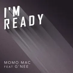 I'm Ready - Single (feat. G-Nee) - Single by Momo Mac album reviews, ratings, credits