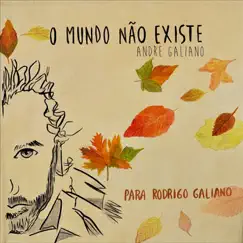O Mundo Não Existe by Andre Galiano album reviews, ratings, credits