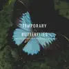 Temporary Butterflies - Single album lyrics, reviews, download