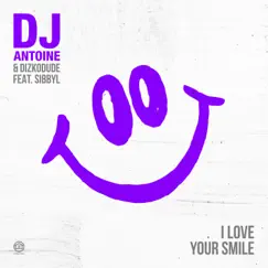 I Love Your Smile (feat. Sibbyl) - Single by DJ Antoine & Dizkodude album reviews, ratings, credits