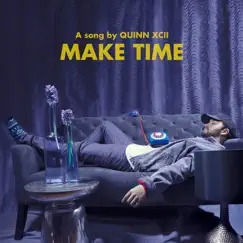 Make Time - Single by Quinn XCII album reviews, ratings, credits