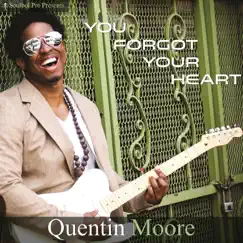 You Forgot Your Heart by Quentin Moore album reviews, ratings, credits