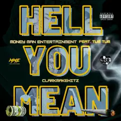 Hell You Mean? (feat. Tum Tum) - Single by Money Man Entertainment album reviews, ratings, credits