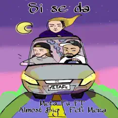 SI SE DA (feat. Fefi Mera & Almost Big) Song Lyrics