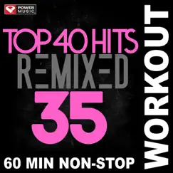 Top 40 Hits Remixed Vol. 35 (Non-Stop Workout Mix) by Power Music Workout album reviews, ratings, credits