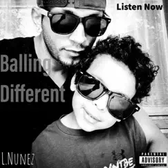 Balling Different (feat. John chillz) - Single by L.Nunez album reviews, ratings, credits