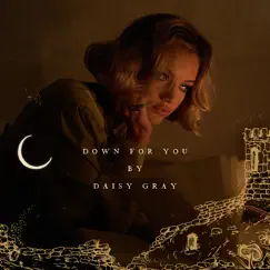 Down for You - Single by Daisy Gray album reviews, ratings, credits
