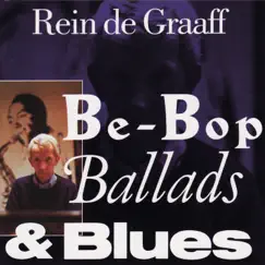 Be-Bop, Ballads & Blues by Rein De Graaff album reviews, ratings, credits