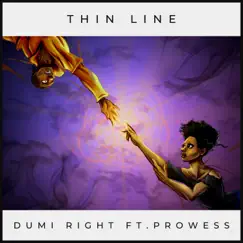 Thin Line (feat. Prowess the Testament) - Single by Dumi Right album reviews, ratings, credits