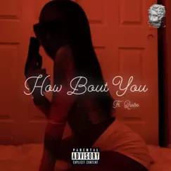 How Bout You (feat. Quise) Song Lyrics