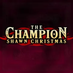 The Champion - Single by Shawn Christmas album reviews, ratings, credits