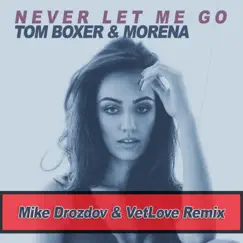 Never Let Me Go - Single by Tom Boxer & Morena album reviews, ratings, credits