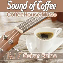 Sound of Coffee: Coffeehouse Music, Vol. 7 (Guitar Solos, Acoustic Guitar, Relaxing Guitar) by Various Artists album reviews, ratings, credits
