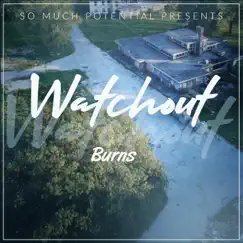 Watchout - Single by Burns album reviews, ratings, credits