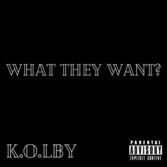 What They Want? - Single by Ko album reviews, ratings, credits