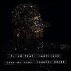 Take Me Home, Country Roads (feat. MartiJane) - Single by Pj Ju album reviews, ratings, credits
