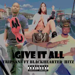 Give It All (feat. Blackhearted Hitz) - Single by Tripsane album reviews, ratings, credits