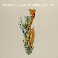 Becca Stevens Attacca Quartet by Becca Stevens & Attacca Quartet album reviews, ratings, credits