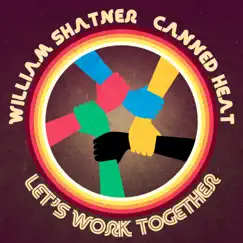 Let's Work Together - Single by William Shatner & Canned Heat album reviews, ratings, credits