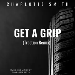 Get a Grip (Traction Remix) Song Lyrics
