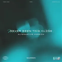 Never Been This Close (Alternative Version) - Single by Warren album reviews, ratings, credits