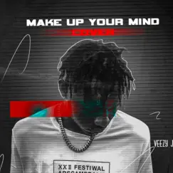 Make Up Your Mind - Single by Veezy Jay album reviews, ratings, credits