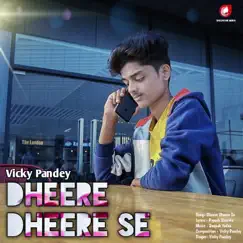 Dheere Dheere Se - Single by Vicky Pandey album reviews, ratings, credits